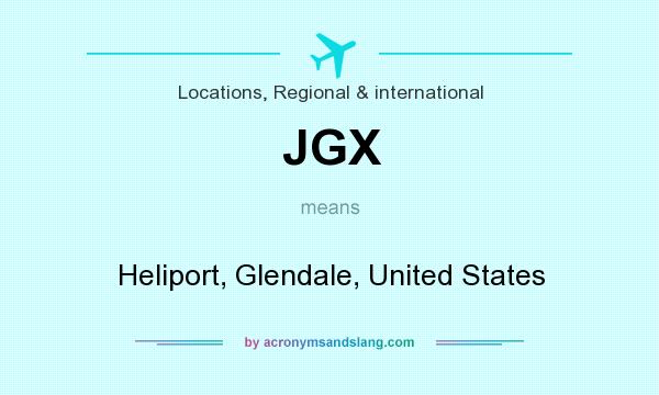 What does JGX mean? It stands for Heliport, Glendale, United States