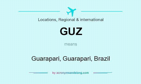 What does GUZ mean? It stands for Guarapari, Guarapari, Brazil