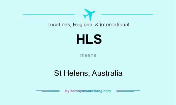 What does HLS mean? It stands for St Helens, Australia