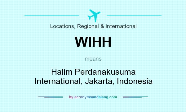 What does WIHH mean? It stands for Halim Perdanakusuma International, Jakarta, Indonesia