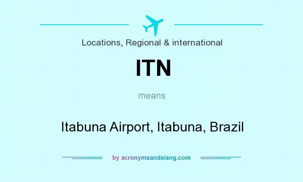 What does ITN mean? It stands for Itabuna Airport, Itabuna, Brazil