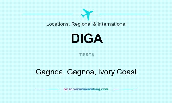 What does DIGA mean? It stands for Gagnoa, Gagnoa, Ivory Coast