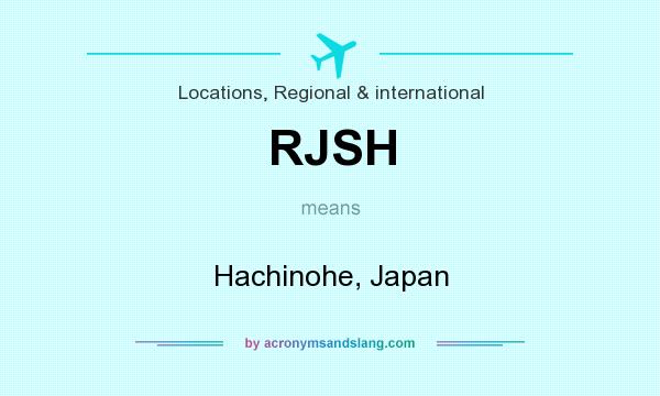 What does RJSH mean? It stands for Hachinohe, Japan