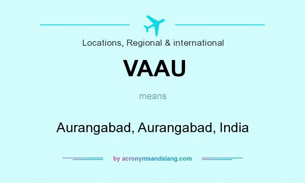 What does VAAU mean? It stands for Aurangabad, Aurangabad, India