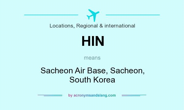 What does HIN mean? It stands for Sacheon Air Base, Sacheon, South Korea