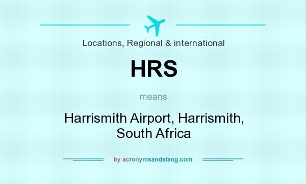 What does HRS mean? It stands for Harrismith Airport, Harrismith, South Africa