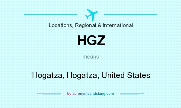What does HGZ mean? It stands for Hogatza, Hogatza, United States