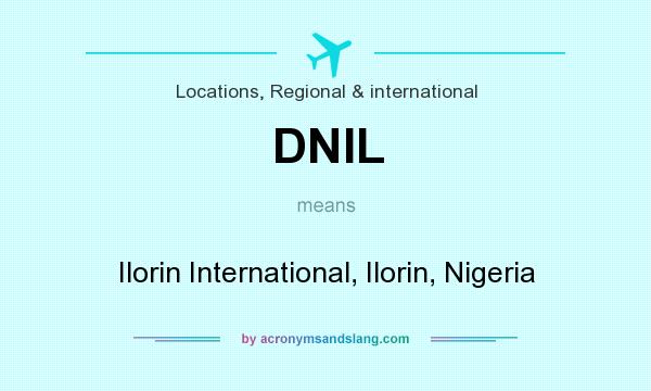What does DNIL mean? It stands for Ilorin International, Ilorin, Nigeria