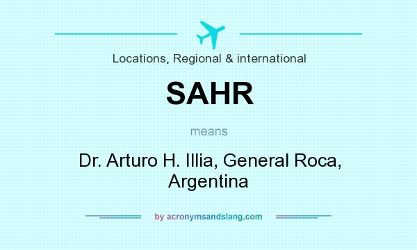 What does SAHR mean? It stands for Dr. Arturo H. Illia, General Roca, Argentina
