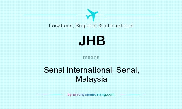 What does JHB mean? It stands for Senai International, Senai, Malaysia