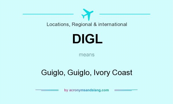 What does DIGL mean? It stands for Guiglo, Guiglo, Ivory Coast