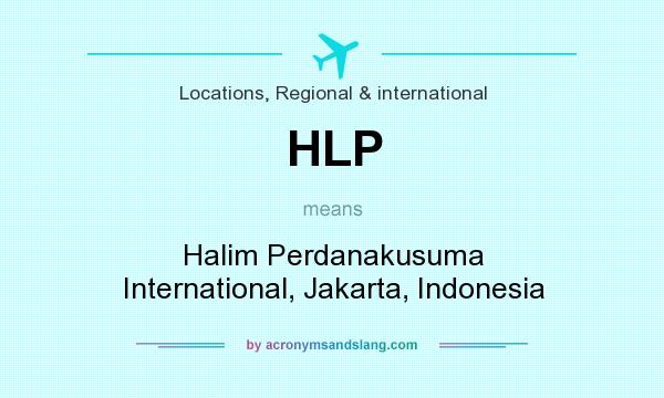 What does HLP mean? It stands for Halim Perdanakusuma International, Jakarta, Indonesia