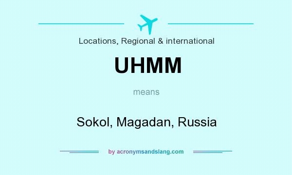 What does UHMM mean? It stands for Sokol, Magadan, Russia
