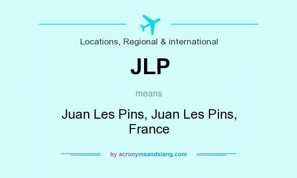 What does JLP mean? It stands for Juan Les Pins, Juan Les Pins, France