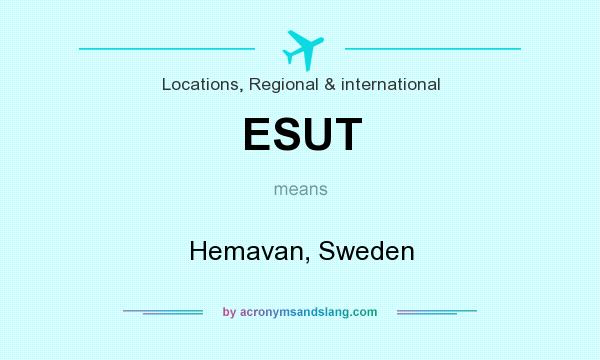 What does ESUT mean? It stands for Hemavan, Sweden