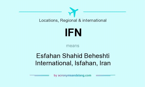 What does IFN mean? It stands for Esfahan Shahid Beheshti International, Isfahan, Iran