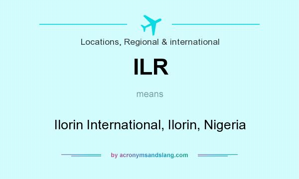 What does ILR mean? It stands for Ilorin International, Ilorin, Nigeria