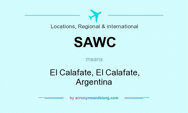 What does SAWC mean? It stands for El Calafate, El Calafate, Argentina