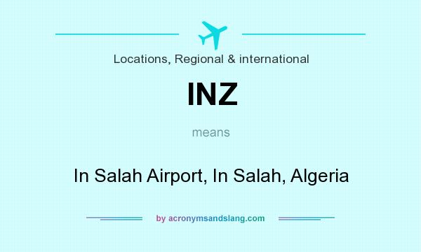 What does INZ mean? It stands for In Salah Airport, In Salah, Algeria