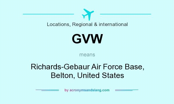 What does GVW mean? It stands for Richards-Gebaur Air Force Base, Belton, United States