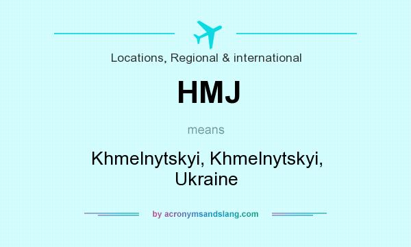What does HMJ mean? It stands for Khmelnytskyi, Khmelnytskyi, Ukraine