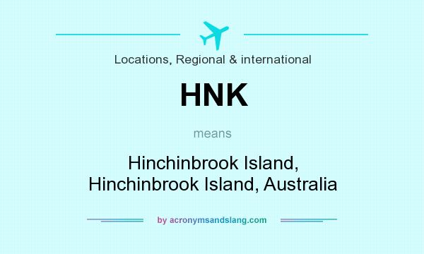 What does HNK mean? It stands for Hinchinbrook Island, Hinchinbrook Island, Australia