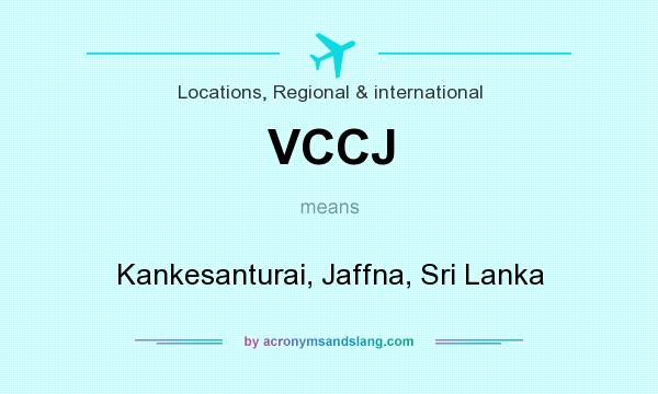 What does VCCJ mean? It stands for Kankesanturai, Jaffna, Sri Lanka