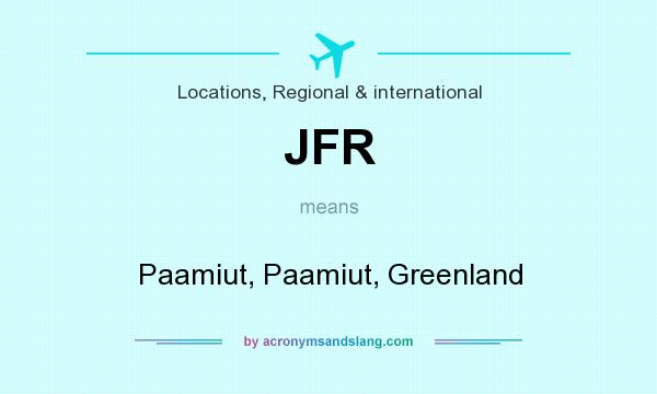 What does JFR mean? It stands for Paamiut, Paamiut, Greenland