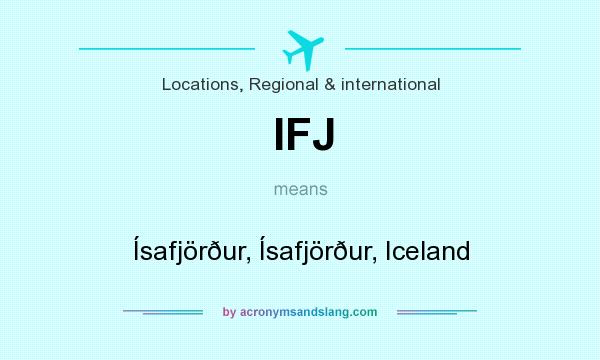 What does IFJ mean? It stands for Ísafjörður, Ísafjörður, Iceland