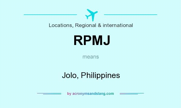 What does RPMJ mean? It stands for Jolo, Philippines