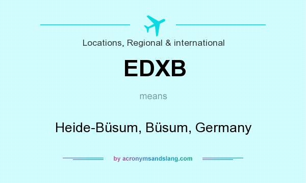 What does EDXB mean? It stands for Heide-Büsum, Büsum, Germany