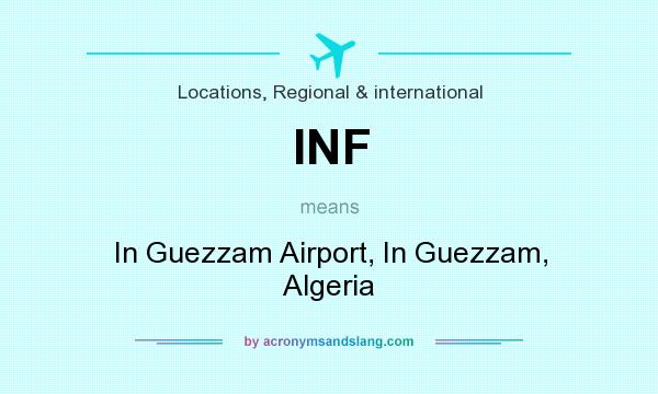 What does INF mean? It stands for In Guezzam Airport, In Guezzam, Algeria