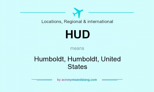 What does HUD mean? It stands for Humboldt, Humboldt, United States