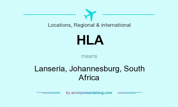 What does HLA mean? It stands for Lanseria, Johannesburg, South Africa