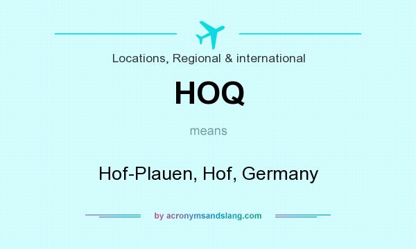 What does HOQ mean? It stands for Hof-Plauen, Hof, Germany