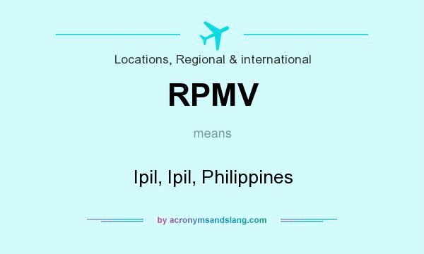 What does RPMV mean? It stands for Ipil, Ipil, Philippines