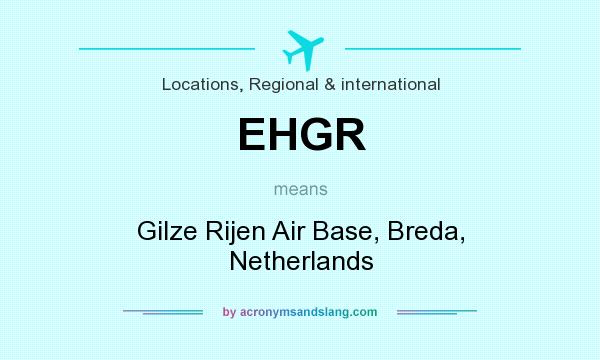 What does EHGR mean? It stands for Gilze Rijen Air Base, Breda, Netherlands