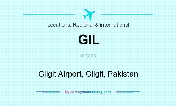 What does GIL mean? It stands for Gilgit Airport, Gilgit, Pakistan