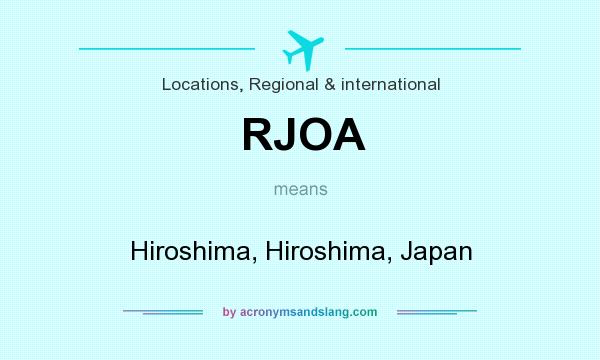 What does RJOA mean? It stands for Hiroshima, Hiroshima, Japan