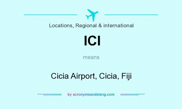What does ICI mean? It stands for Cicia Airport, Cicia, Fiji