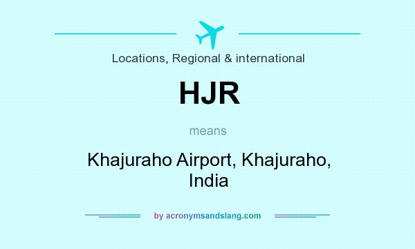What does HJR mean? It stands for Khajuraho Airport, Khajuraho, India