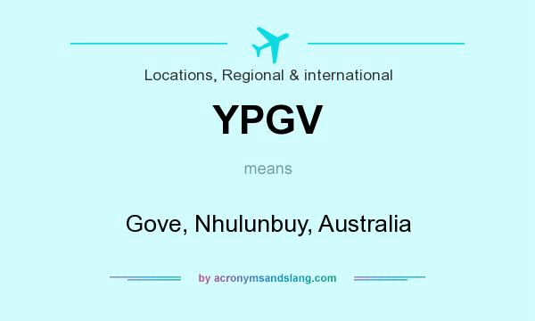 What does YPGV mean? It stands for Gove, Nhulunbuy, Australia