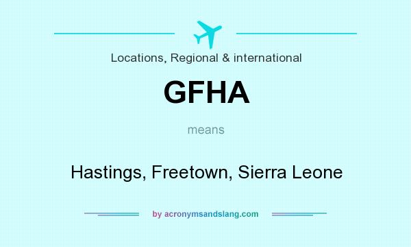 What does GFHA mean? It stands for Hastings, Freetown, Sierra Leone
