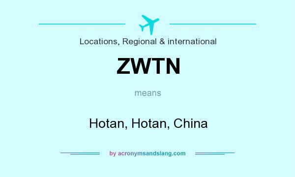 What does ZWTN mean? It stands for Hotan, Hotan, China
