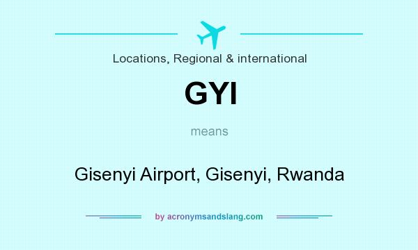 What does GYI mean? It stands for Gisenyi Airport, Gisenyi, Rwanda