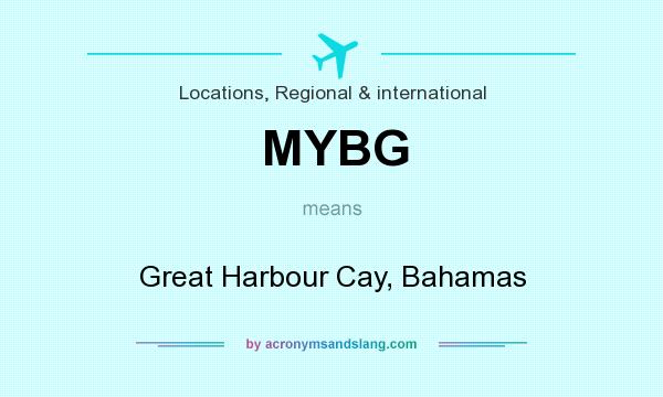 What does MYBG mean? It stands for Great Harbour Cay, Bahamas