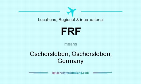 What does FRF mean? It stands for Oschersleben, Oschersleben, Germany