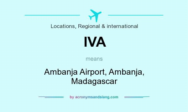 What does IVA mean? It stands for Ambanja Airport, Ambanja, Madagascar