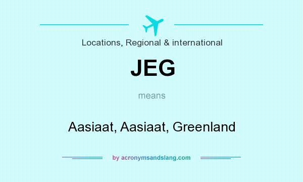 What does JEG mean? It stands for Aasiaat, Aasiaat, Greenland