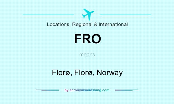 What does FRO mean? It stands for Florø, Florø, Norway